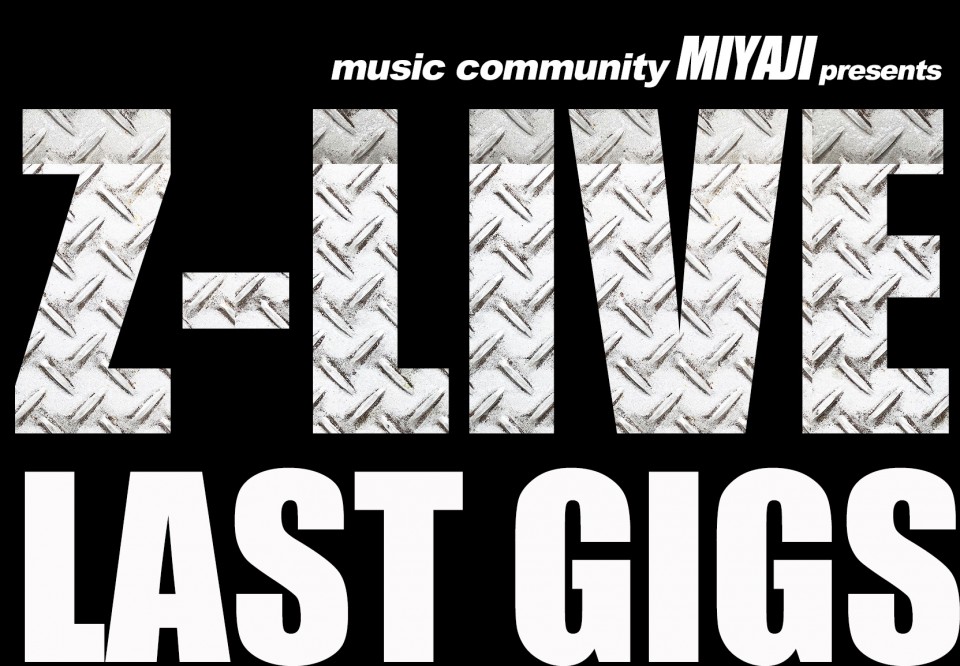 Z-LIVE LAST GIGS　〜2ND DAY〜